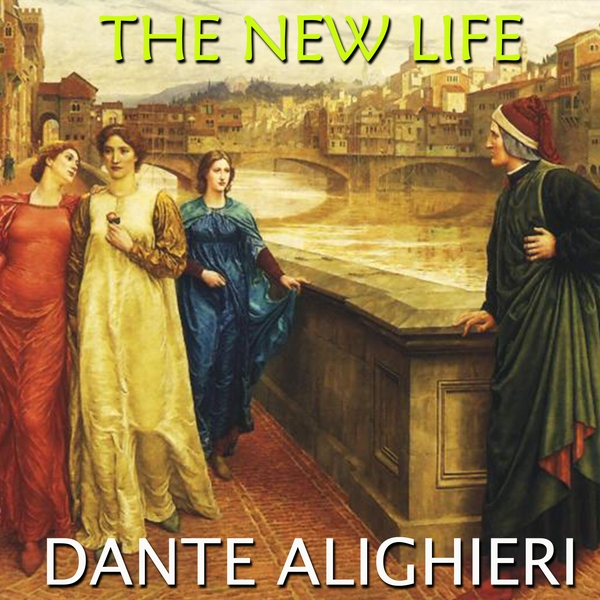 Аудиокнига «La Vita Nuova (The New Life)», автор Данте Алигьери - фото №1