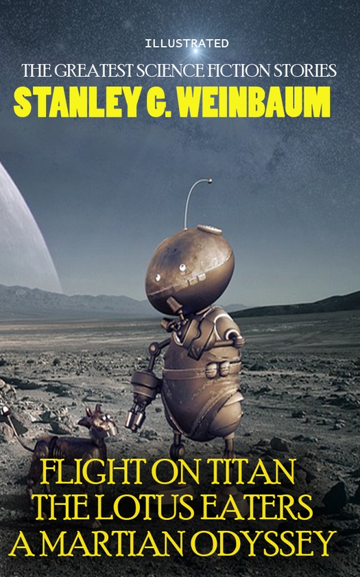 Электронная книга «Stanley G. Weinbaum. The Greatest Science Fiction Stories», автор Стенли Вейнбаум - фото №1