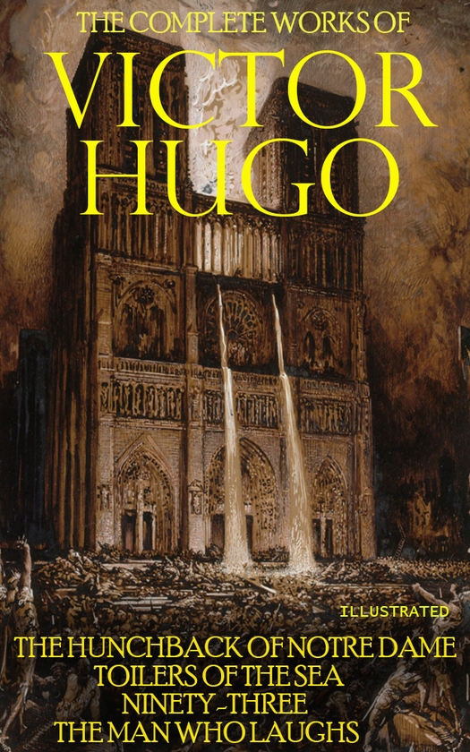Електронна книга «The Complete Works of Victor Hugo. Illustrated», автор Віктор Гюго - фото №1