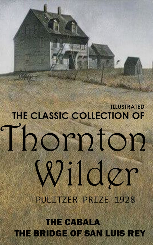 Электронная книга «The Classic Collection of Thornton Wilder. Pulitzer Prize 1928», автор Торнтон Вайлдер - фото №1