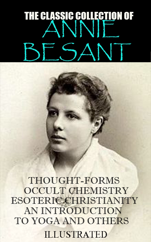 Электронная книга «The classic collection of Annie Besant. Illustrated», автор Анни Безант - фото №1