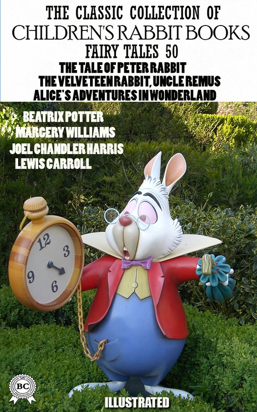 Электронная книга «The Classic Collection of Children's Rabbit Books. 50 Fairy Tales», авторов Джоэль Чандлер Харрис, Беатрис Поттер, Марджери Уильямс, Льюис Кэрролл - фото №1