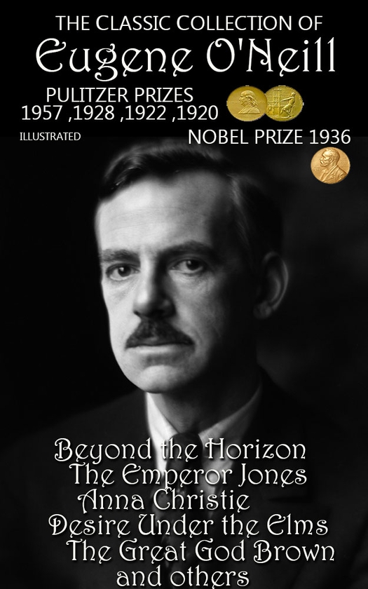 Электронная книга «The Сlassic Сollection of Eugene O'Neill. Pulitzer Prizes 1920, 1922, 1928, 1957. Nobel Prize 1936. », автор Юджин О’Нил - фото №1
