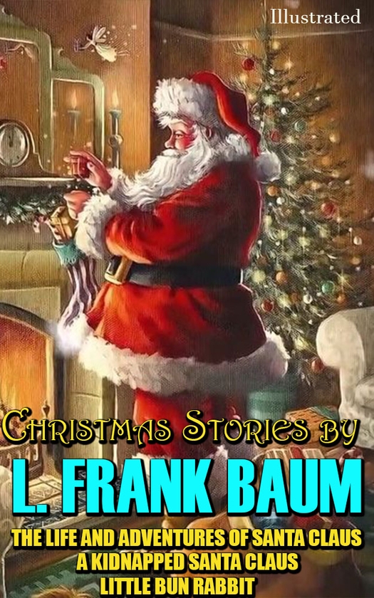 Электронная книга «Christmas Stories by L. Frank Baum», автор Лаймен Фрэнк Баум - фото №1