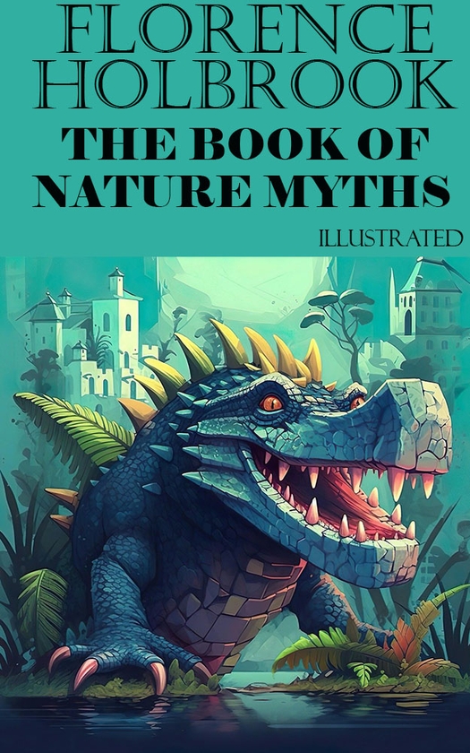 Электронная книга «Florence Holbrook. The Book of Nature Myths», автор Флоренс Холбрук - фото №1