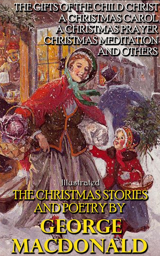Электронная книга «The Christmas Stories and Poetry by George MacDonald», автор Джордж Макдональд - фото №1