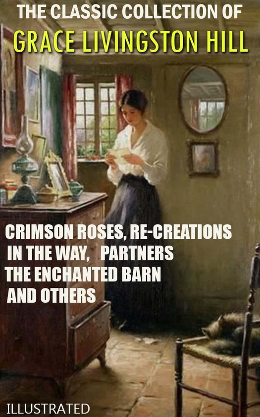 Электронная книга «The Classic Collection of Grace Livingston Hill. Illustrated», автор Грейс Ливингстон Хилл - фото №1