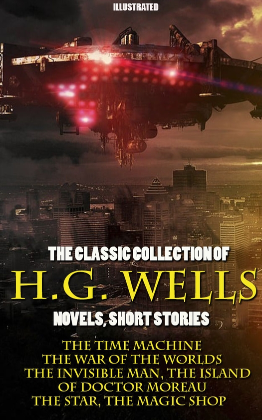 Электронная книга «The Classic Collection of H.G. Wells. Novels and Stories. Illustrated», автор Герберт Уэллс - фото №1