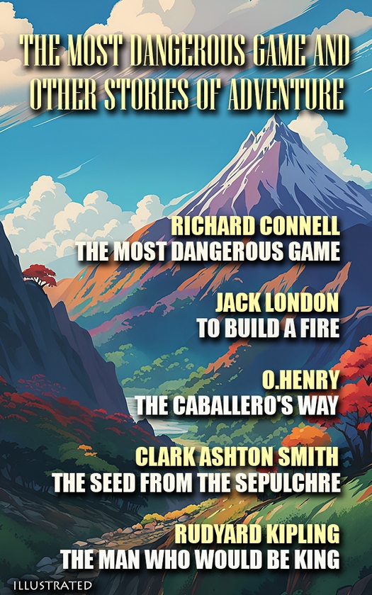 [object Object] «The Most Dangerous Game and Other Stories of Adventure. Illustrated», авторів Джек Лондон, О. Генрі, Кларк Ештон Сміт, Редьярд Кіплінг, Річард Коннелл - фото №1