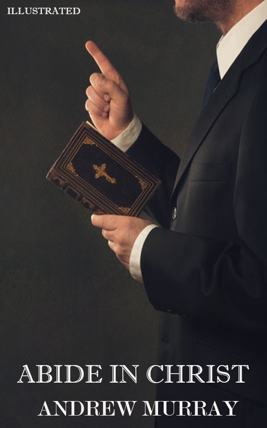 [object Object] «Abide in Christ. Illustrated», автор Ендрю Мюррей - фото №1