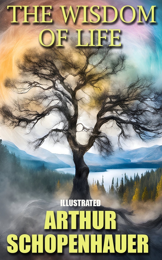Электронная книга «The Wisdom of Life. Illustrated», автор Артур Шопенгауэр - фото №1