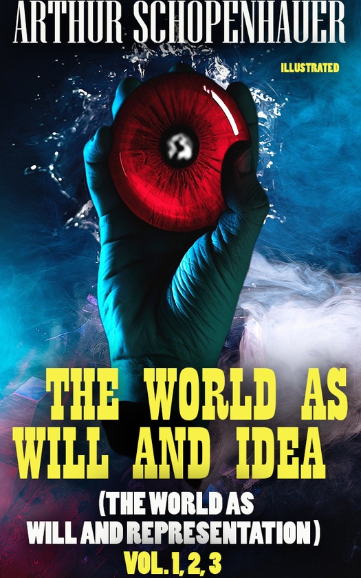 [object Object] «The World as Will and Idea (The World as Will and Representation). Vol. 1, 2, 3. Illustrated», автор Артур Шопенгауер - фото №1