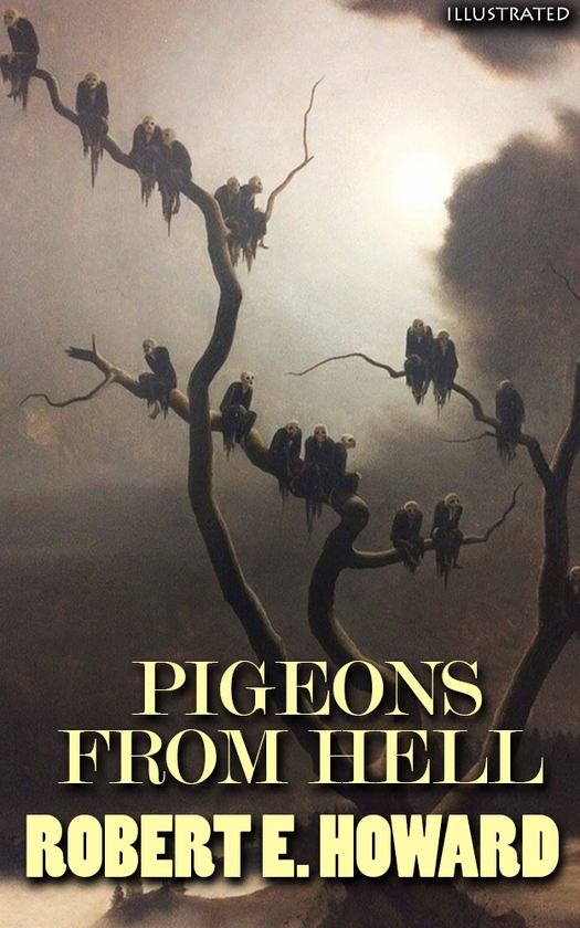 Електронна книга «Pigeons from Hell. Illustrated», автор Роберт Е. Говард - фото №1