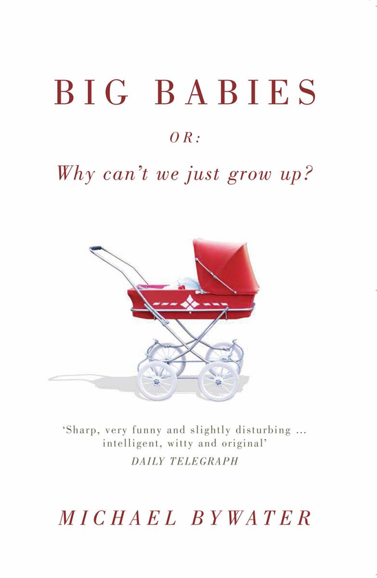 Бумажная книга «Big Babies. Or: Why Can't We Just Grow Up?», автор Майкл Байуотер - фото №1