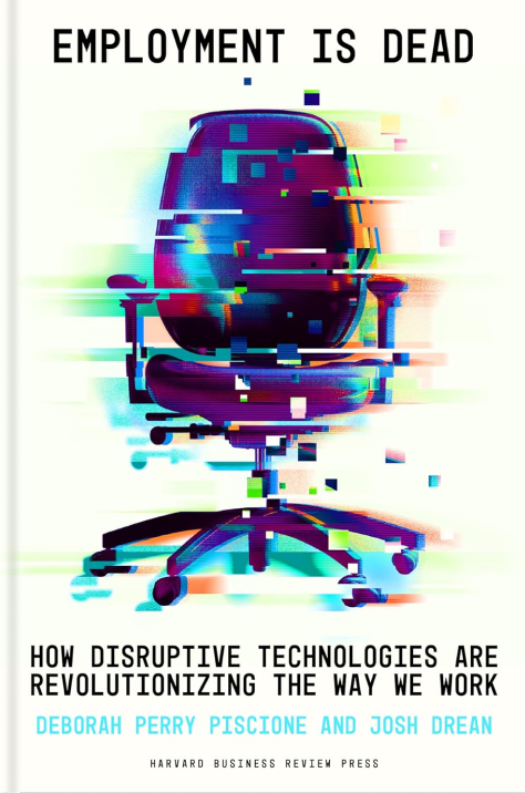 Бумажная книга «Employment Is Dead. How Disruptive Technologies Are Revolutionizing the Way We Work», авторов Дебора Перри Письоне, Джош Дреан - фото №1