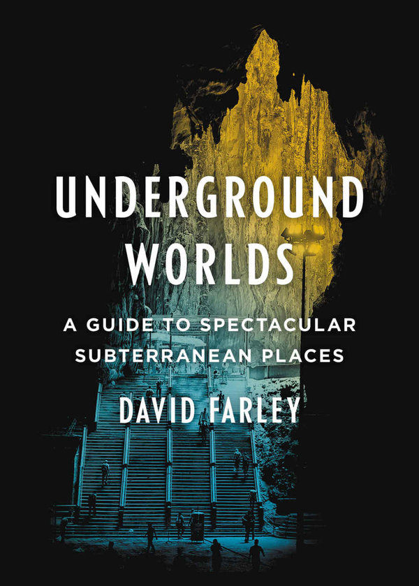 Бумажная книга «Underground Worlds: A Guide to Spectacular Subterranean Places», автор Дэвид Фарли - фото №1