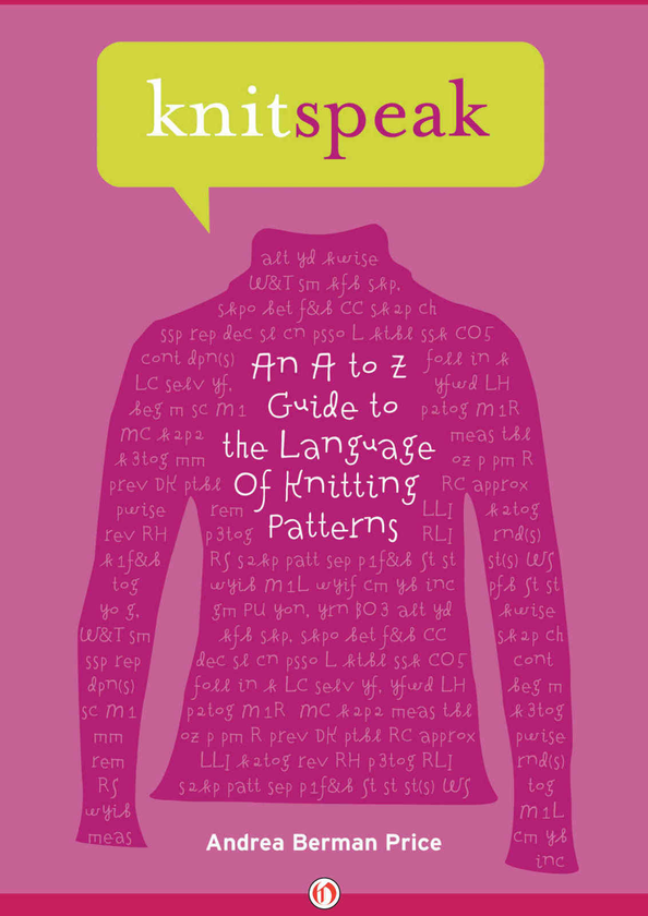 Бумажная книга «Knitspeak. An A to Z Guide to the Language of Knitting Patterns», автор Андреа Берман Прайс - фото №1