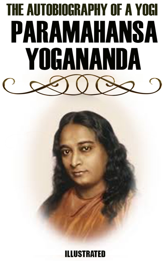 Электронная книга «The Autobiography of a Yogi. Illustrated», автор Парамаханса Йогананда - фото №1