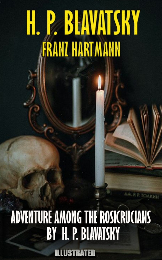 Электронная книга «Adventure Among the Rosicrucians by H. P. Blavatsky. Illustrated», авторов Елена Блаватская, Франц Гартман - фото №1