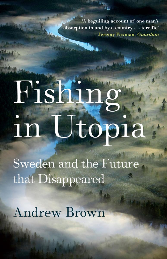Паперова книга «Fishing In Utopia. Sweden And The Future That Disappeared», автор Ендрю Браун - фото №1