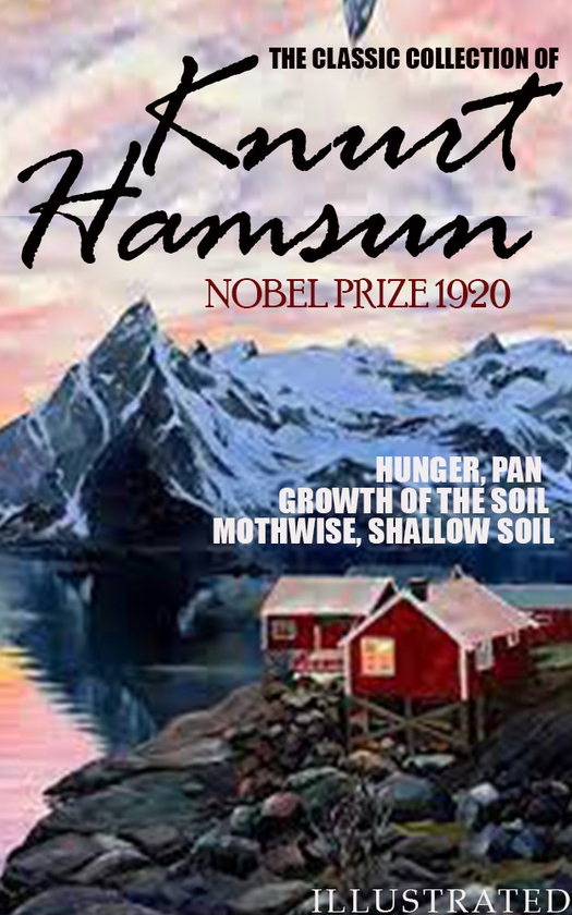 [object Object] «The classic collection of Knurt Hamsun. Nobel Prize 1920. Illustrated Hunger, Pan, Growth of the Soil, Mothwise, Shallow Soil», автор Кнут Гамсун - фото №1