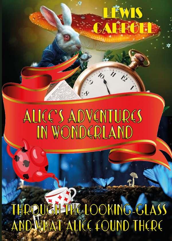 Бумажная книга «Alice’s Adventures in Wonderland & Through The Looking-Glass and what Alice Found There», автор Льюис Кэрролл - фото №1