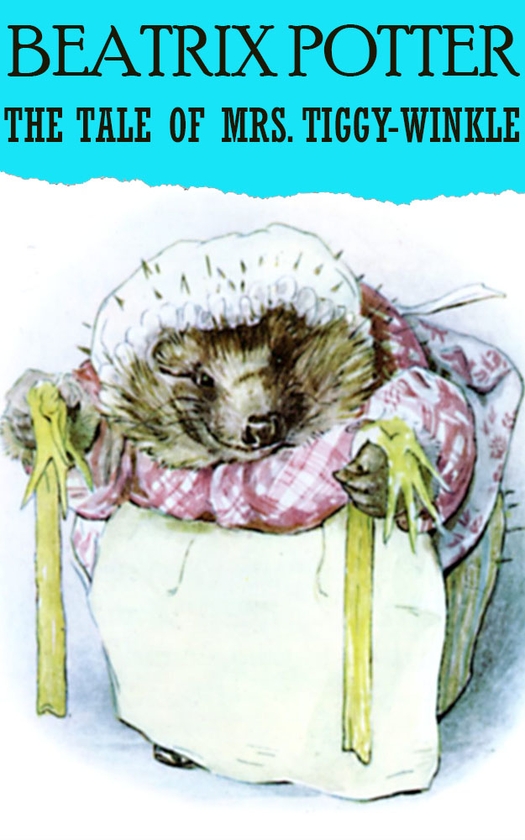 Электронная книга «The Tale of Mrs. Tiggy-winkle», автор Беатрис Поттер - фото №1