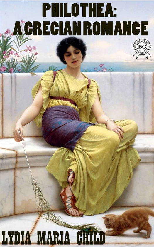 Электронная книга «Philothea. A Grecian Romance», автор Лидия Мария Чайлд - фото №1