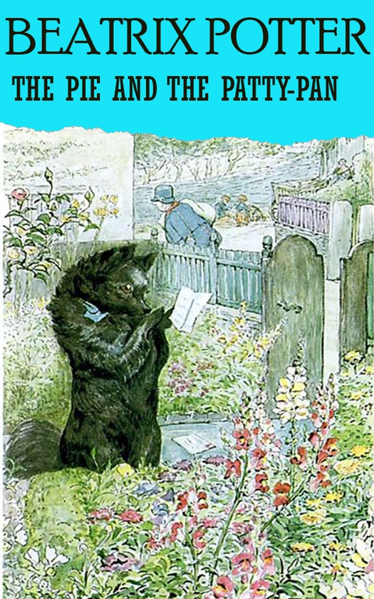 Электронная книга «The Pie and the Patty-Pan», автор Беатрис Поттер - фото №1