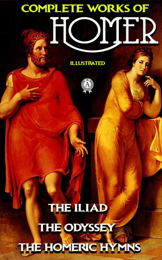 Электронная книга «The Complete Works of Homer. Illustrated», автор Гомер - фото №1
