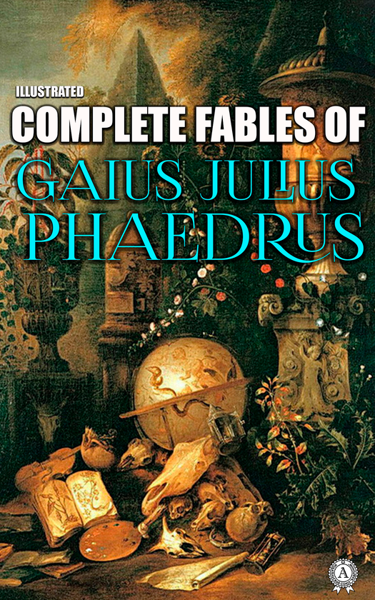 Электронная книга «The Complete Fables of Gaius Julius Phaedrus. Illustrated», автор Федр - фото №1