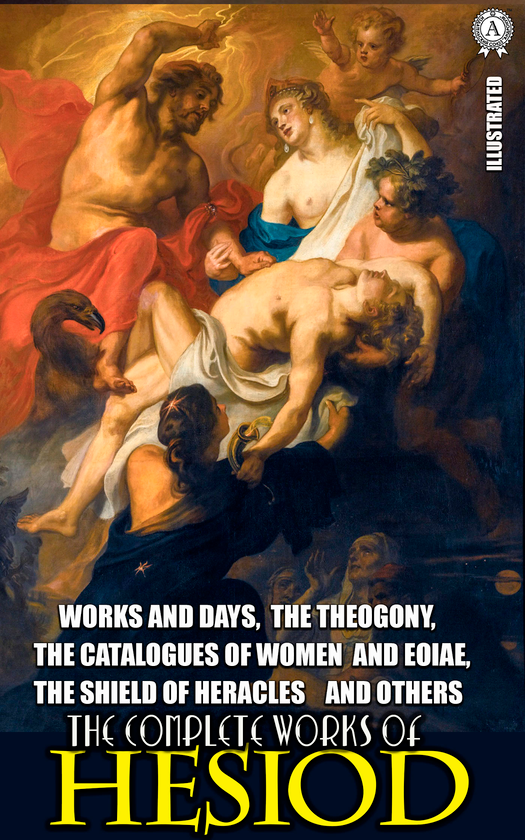 Электронная книга «The Complete Works of Hesiod. Illustrated», автор Гесиод - фото №1