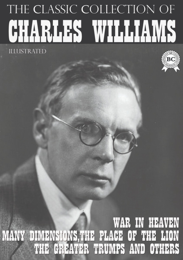 Электронная книга «The Сlassic Сollection of Charles Williams. Illustrated», автор Чарльз Уильямс - фото №1