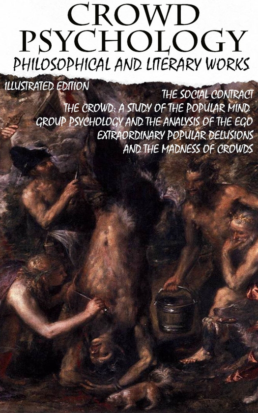 Електронна книга «Crowd psychology. Philosophical and Literary Works. Illustrated Edition» - фото №1
