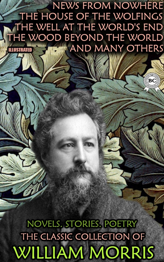 Электронная книга «The Classic Collection of William Morris. Novels. Stories. Poetry. Illustrated», автор Уильям Моррис - фото №1