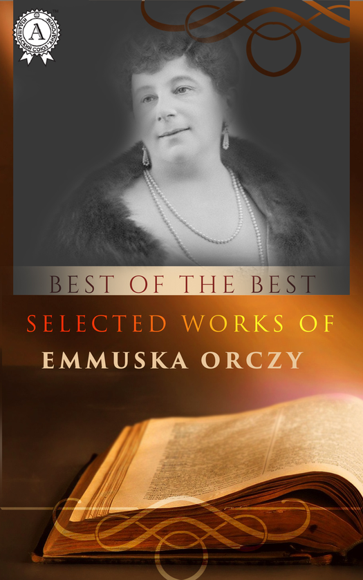 Selected works of Emmuska Orczy