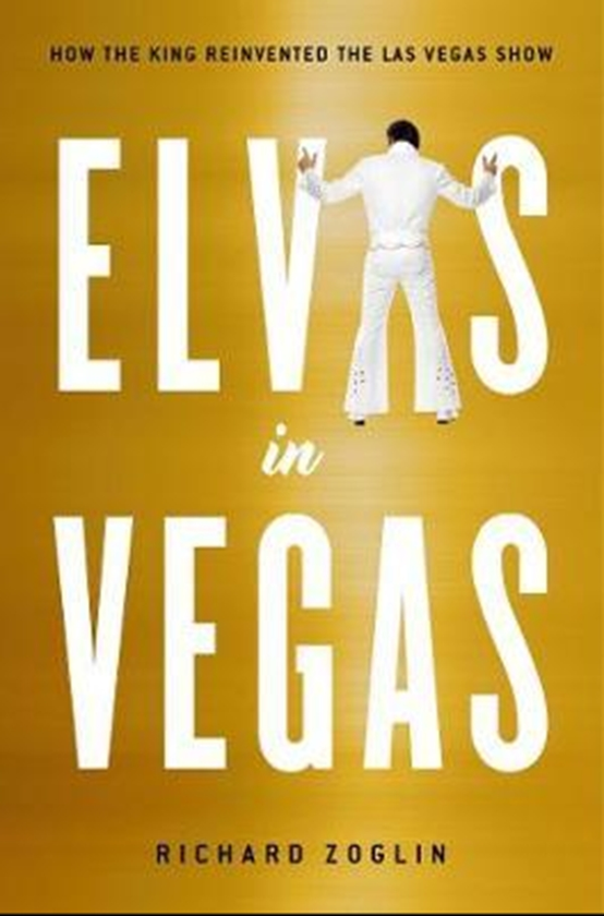 Бумажная книга «Elvis in Vegas: How the King Reinvented the Las Vegas Show», автор Ричард Зоглин - фото №1