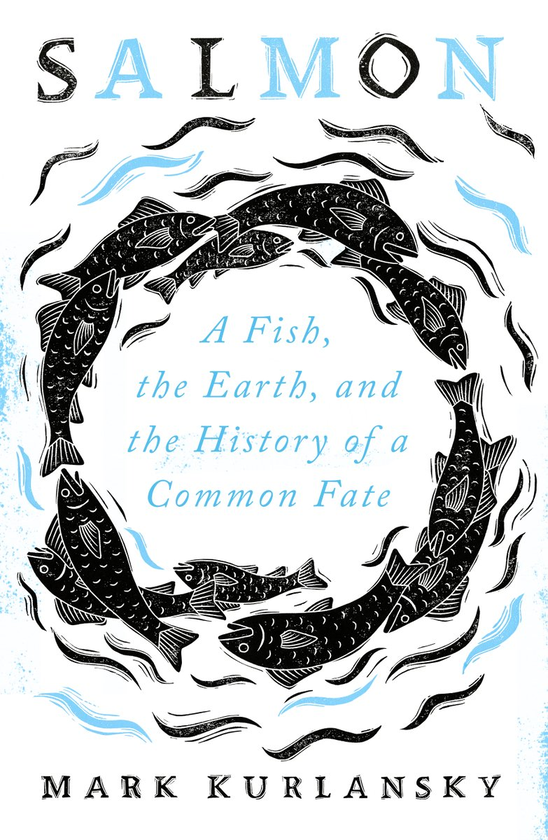 Бумажная книга «Salmon. A Fish, the Earth, and the History of a Common Fate», автор Марк Курлански - фото №1