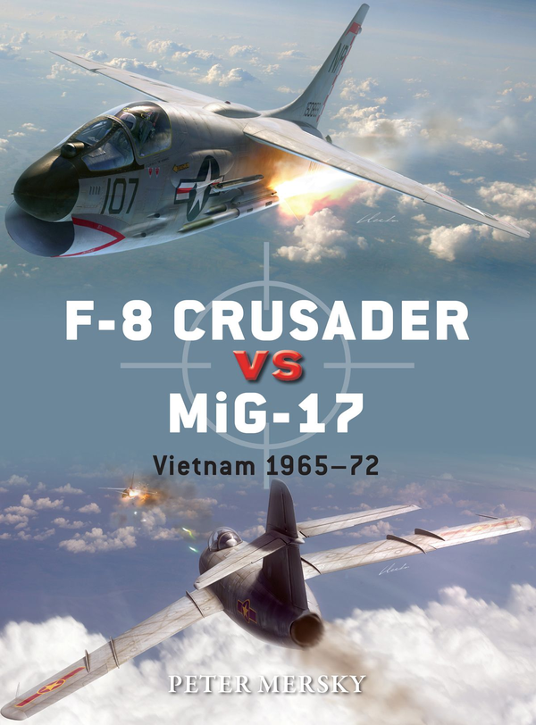 Паперова книга «F-8 Crusader vs MiG-17: Vietnam 1965-72», автор Пітер Мерскі - фото №1