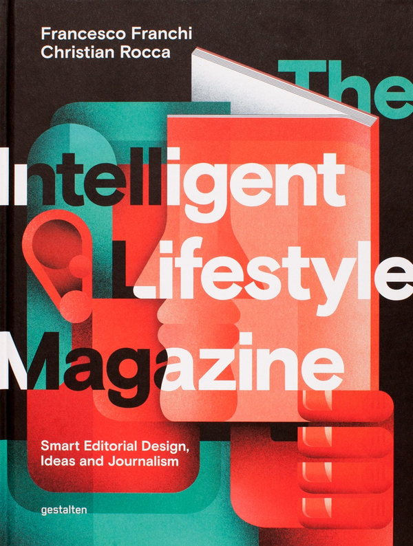Паперова книга «The Intelligent Lifestyle Magazine. Smart Editorial Design, Storytelling and Journalism», автор Франческо Франчі - фото №1