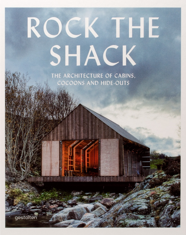 Бумажная книга «Rock the Shack. Architecture of Cabins, Cocoons and Hide-outs» - фото №1