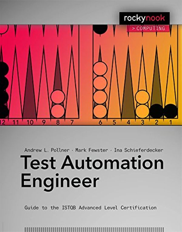 Бумажная книга «Test Automation Engineer: Guide to the ISTQB Advanced Level Certification », авторов Эндрю Поллнер, Марк Фьюстер, Ина Шифердекер - фото №1