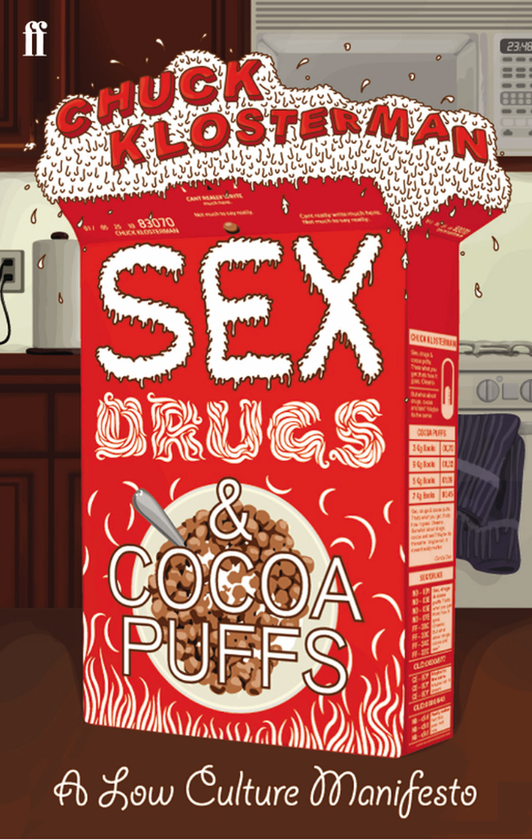 Бумажная книга «Sex, Drugs, and Cocoa Puffs», автор Чак Клостерман - фото №1