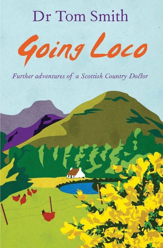 Бумажная книга «Going Loco. Further Adventures of a Scottish Country Doctor », автор Том Смит - фото №1