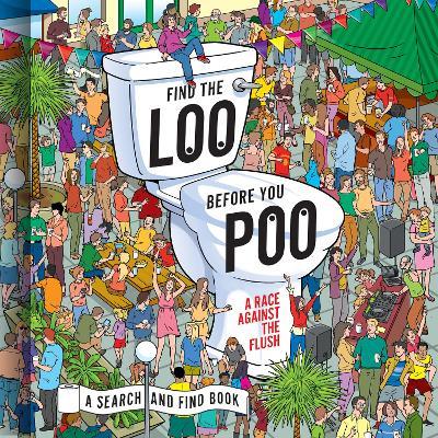 [object Object] «Find the Loo Before You Poo. A Race Against the Flush», автор Хорхе Сантільян - фото №1