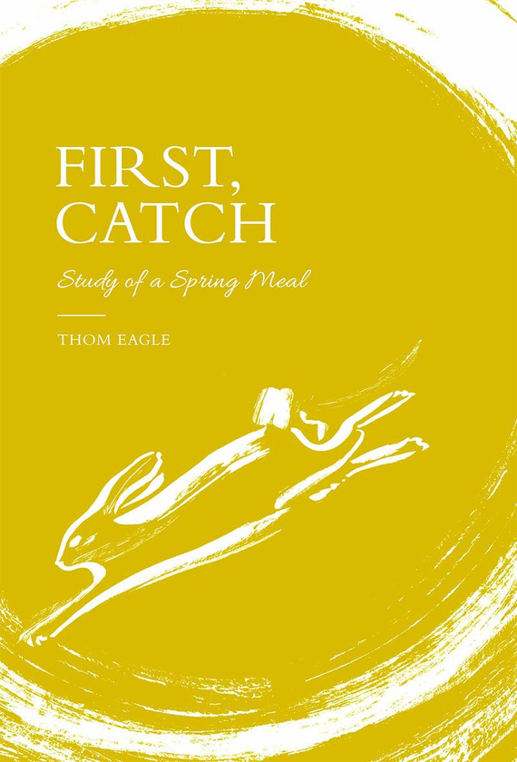 Паперова книга «First, Catch: Study of a Spring Meal», автор Том Ігл - фото №1