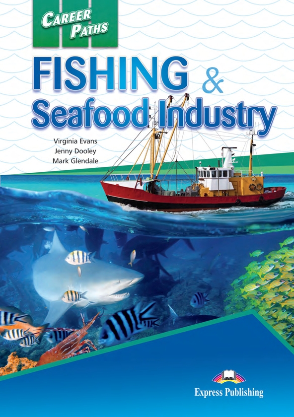 [object Object] «Career Paths. Fishing & Seafood Industry. Student's Book (with Digibooks Application)», авторів Вірджинія Еванс, Дженні Дулі - фото №1