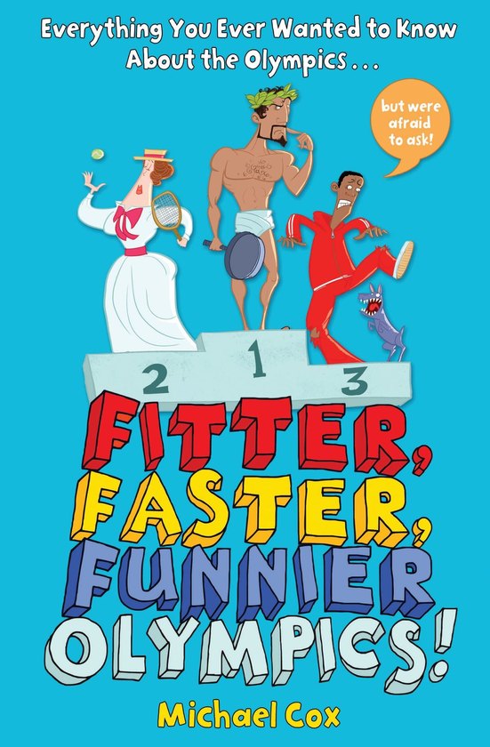 Бумажная книга «Fitter, Faster, Funnier Olympics: Everything you ever wanted to know about the Olympics but were afraid to ask», автор Майкл Кокс - фото №1