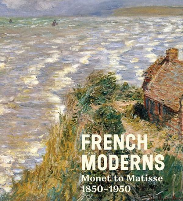Бумажная книга «French Moderns. Monet to Matisse 1850-1950» - фото №1