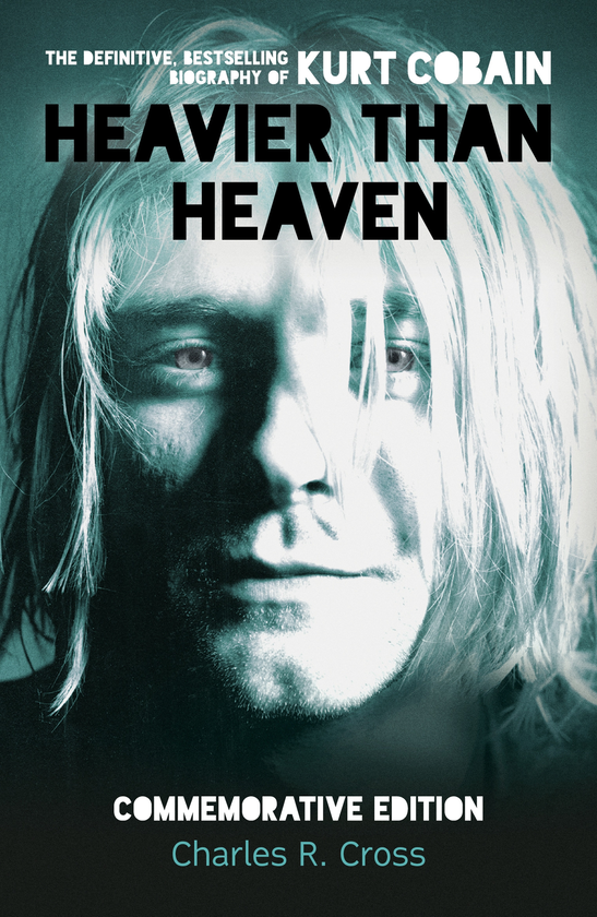 Бумажная книга «Heavier Than Heaven. The Biography of Kurt Cobain», автор Чарльз Р. Кросс - фото №1